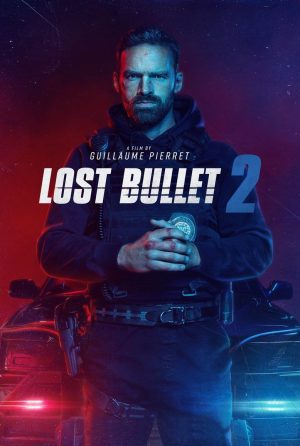 دانلود فیلم Lost Bullet 2: Back for More 2022